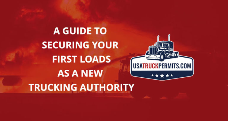 A Guide to Securing Your First Loads as a New Trucking Authority