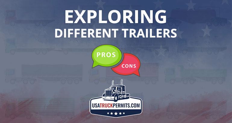 Exploring Different Trailers: Pros and Cons for Trucking Companies